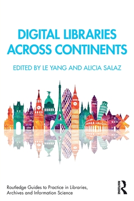 Digital Libraries Across Continents - Yang, Le (Editor), and Salaz, Alicia (Editor)