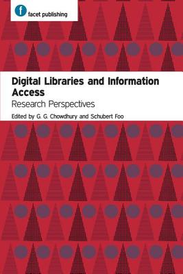 Digital Libraries and Information Access: Research Perspectives - Chowdhury, G. G. (Editor), and Foo, Schubert (Editor)