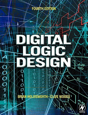 Digital Logic Design - Holdsworth, Brian, and Woods, Clive