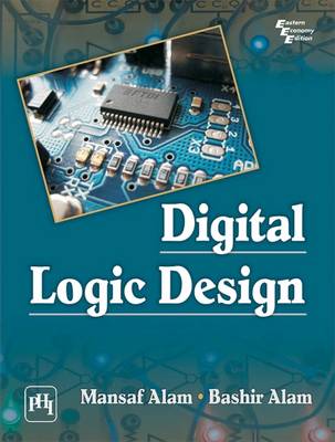 Digital Logic Design - Alam, Mansaf, and Alam, Bashir