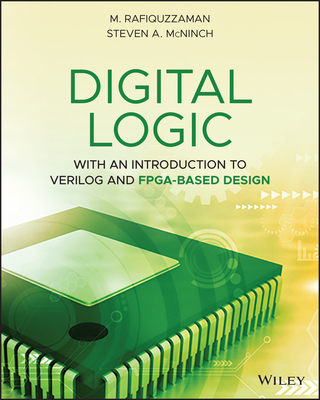 Digital Logic: With an Introduction to Verilog and Fpga-Based Design - Rafiquzzaman, M, and McNinch, Steven A