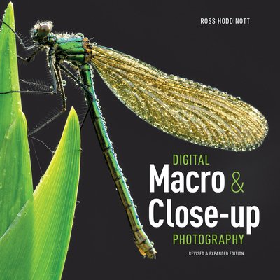 Digital Macro and Close-up Photography (Revised and Expanded Ed) - Hoddinott, ,Ross