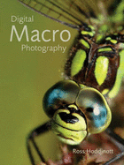 Digital Macro Photography - Hoddinott, Ross