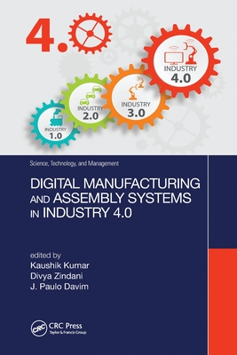 Digital Manufacturing and Assembly Systems in Industry 4.0 - Kumar, Kaushik (Editor), and Zindani, Divya (Editor), and Davim, J. Paulo (Editor)