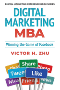 Digital Marketing MBA: Winning the Game of Facebook