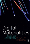 Digital Materialities: Design and Anthropology