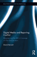 Digital Media and Reporting Conflict: Blogging and the BBC S Coverage of War and Terrorism