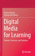 Digital Media for Learning: Theories, Processes, and Solutions