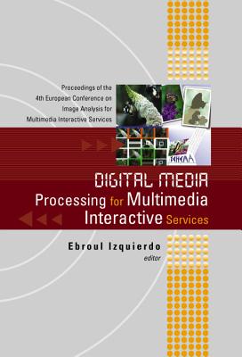Digital Media Processing for Multimedia Interactive Services, Proceedings of the 4th European Workshop on Image Analysis for Multimedia Interactive Services - Izquierdo, Ebroul (Editor)