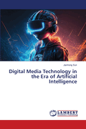 Digital Media Technology in the Era of Artificial Intelligence