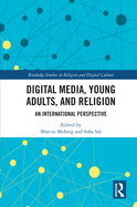 Digital Media, Young Adults and Religion: An International Perspective