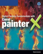 Digital Painting Fundamentals with Corel Painter X - Grossman, Rhoda