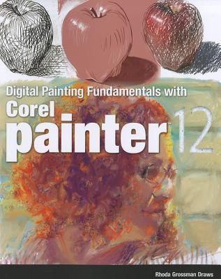 Digital Painting Fundamentals - Grossman, Rhoda