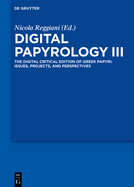 Digital Papyrology III: The Digital Critical Edition of Greek Papyri: Issues, Projects, and Perspectives