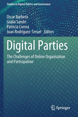 Digital Parties: The Challenges of Online Organisation and Participation - Barber, Oscar (Editor), and Sandri, Giulia (Editor), and Correa, Patricia (Editor)