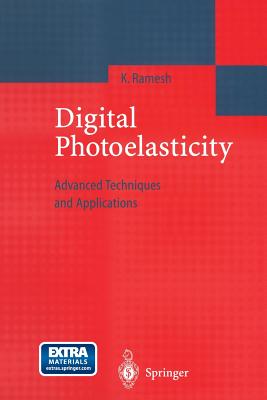 Digital Photoelasticity: Advanced Techniques and Applications - Ramesh, K.