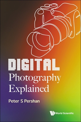 Digital Photography Explained - Pershan, Peter S