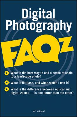 Digital Photography FAQs - Wignall, Jeff