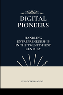 Digital Pioneers: Handling Entrepreneurship in the Twenty-First Century
