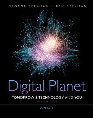 Digital Planet: Tomorrow's Technology and You, Complete - Beekman, George, and Beekman, Ben