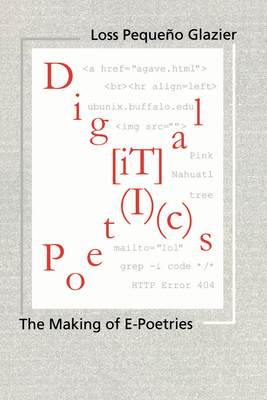 Digital Poetics: Hypertext, Visual-Kinetic Text and Writing in Programmable Media - Glazier, Loss Pequeo, Dr.