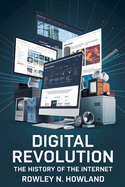 Digital Revolution: The History of the Internet