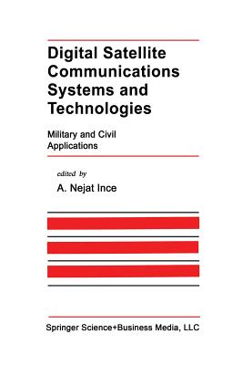 Digital Satellite Communications Systems and Technologies: Military and Civil Applications - Ince, A Nejat (Editor)