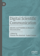 Digital Scientific Communication: Identity and Visibility in Research Dissemination