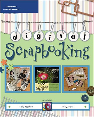 Digital Scrapbooking - Beacham, Sally, and Davis, Lori J