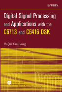 Digital Signal Processing and Applications with the C6713 and C6416 DSK - Chassaing, Rulph
