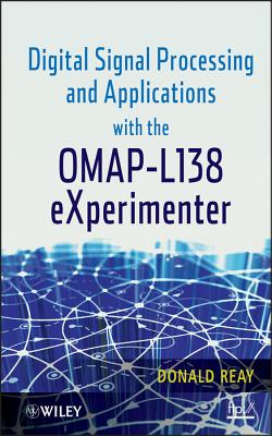 Digital Signal Processing and Applications with the OMAP - L138 eXperimenter - Reay, Donald S.