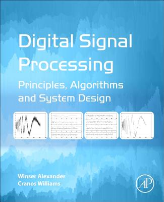 Digital Signal Processing: Principles, Algorithms and System Design - Alexander, Winser, and Williams, Cranos M