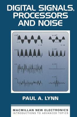 Digital Signals, Processors and Noise - Lynn, Paul A.