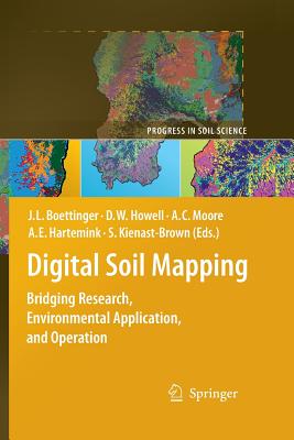 Digital Soil Mapping: Bridging Research, Environmental Application, and Operation - Boettinger, Janis L. (Editor), and Howell, David W. (Editor), and Moore, Amanda C. (Editor)