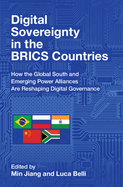 Digital Sovereignty in the Brics Countries: How the Global South and Emerging Power Alliances Are Reshaping Digital Governance