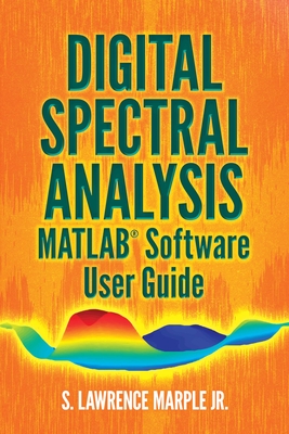 Digital Spectral Analysis Matlab(r) Software User Guide - Marple Jr, S Lawrence