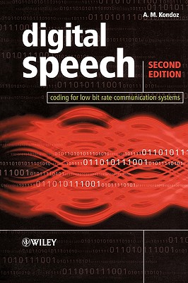 Digital Speech: Coding for Low Bit Rate Communication Systems - Kondoz, A M