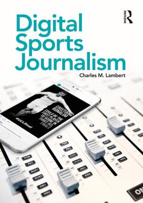 Digital Sports Journalism - Lambert, Charles