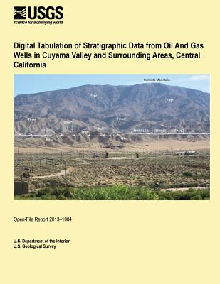 Digital Tabulation of Stratigraphic Data from Oil And Gas Wells in Cuyama Valley and Surrounding Areas, Central California - U S Department of the Interior