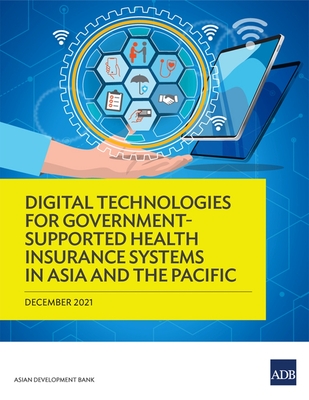 Digital Technologies for Government-Supported Health Insurance Systems in Asia and the Pacific - Asian Development Bank