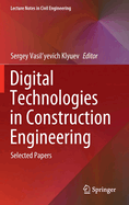 Digital Technologies in Construction Engineering: Selected Papers