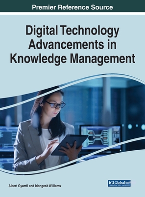 Digital Technology Advancements in Knowledge Management - Gyamfi, Albert (Editor), and Williams, Idongesit (Editor)