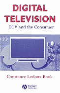 Digital Television: DTV and the Consumer