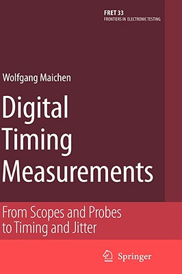 Digital Timing Measurements: From Scopes and Probes to Timing and Jitter - Maichen, Wolfgang