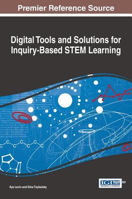 Digital Tools and Solutions for Inquiry-Based STEM Learning - Levin, Ilya (Editor), and Tsybulsky, Dina (Editor)