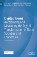 Digital Towns: Accelerating and Measuring the Digital Transformation of Rural Societies and Economies