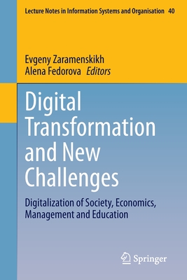 Digital Transformation and New Challenges: Digitalization of Society, Economics, Management and Education - Zaramenskikh, Evgeny (Editor), and Fedorova, Alena (Editor)