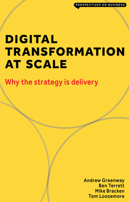 Digital Transformation at Scale: Why The Strategy is Delivery - Andrew, Greenway
