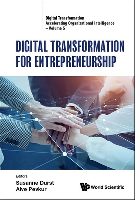 Digital Transformation for Entrepreneurship - Durst, Susanne (Editor), and Pevkur, Avive (Editor)