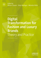 Digital Transformation for Fashion and Luxury Brands: Theory and Practice